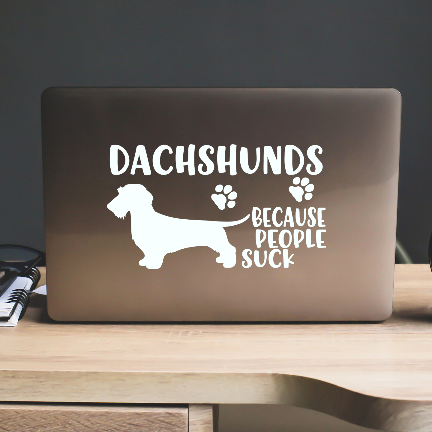 Dachshunds Because People Suck Sticker