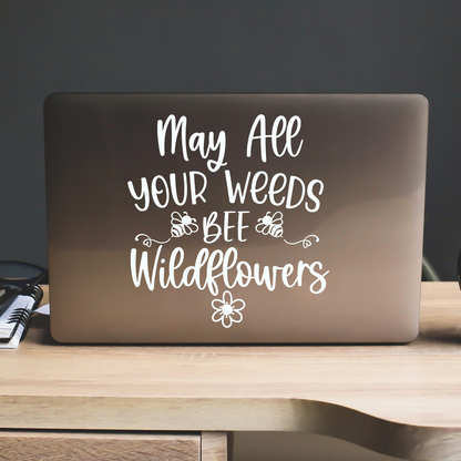 May All Your Weeds Bee Wildflowers Sticker