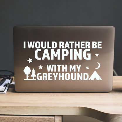 I Would Rather Be Camping With My Greyhound Sticker