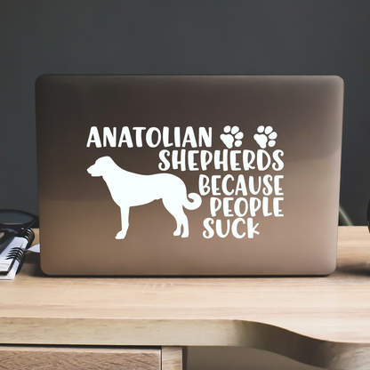 Anatolian Shepherds Because People Suck Sticker