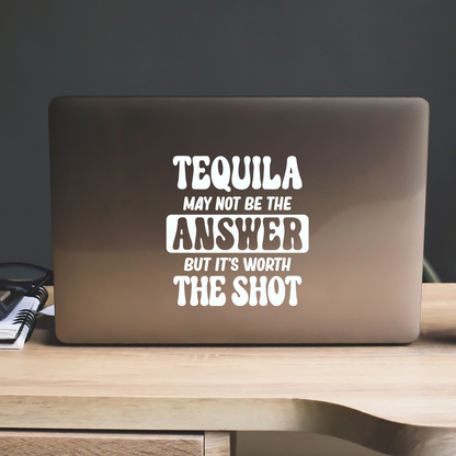 Tequila Worth A Shot Sticker