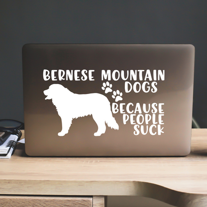 Bernese Mountain Dogs Because People Suck Sticker