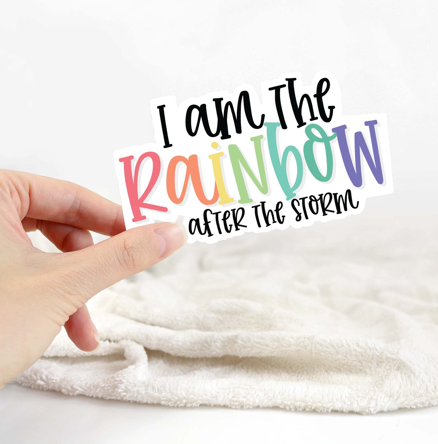 I Am The Rainbow After The Storm Sticker