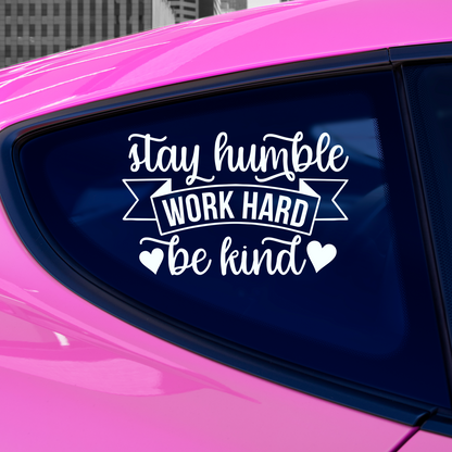 Stay Humble Work Hard Be Kind Sticker