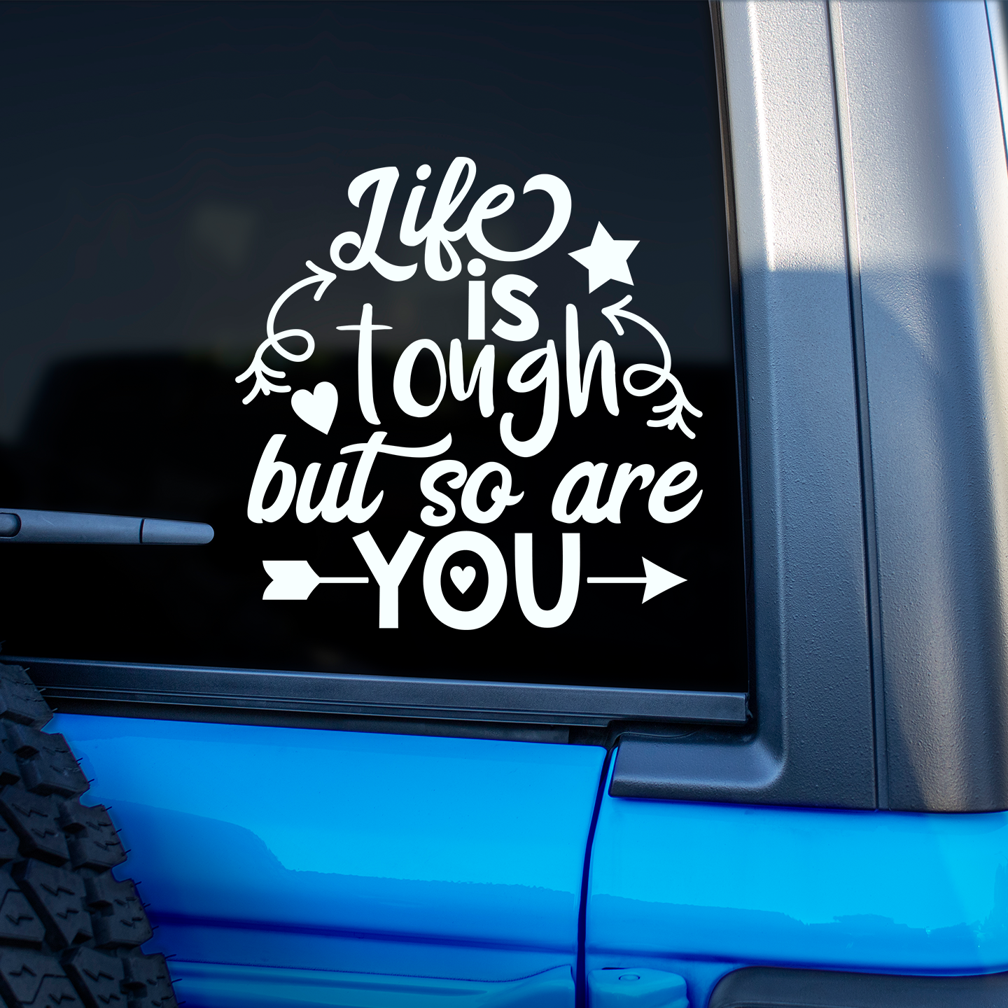 Life Is Tough But So Are You Sticker