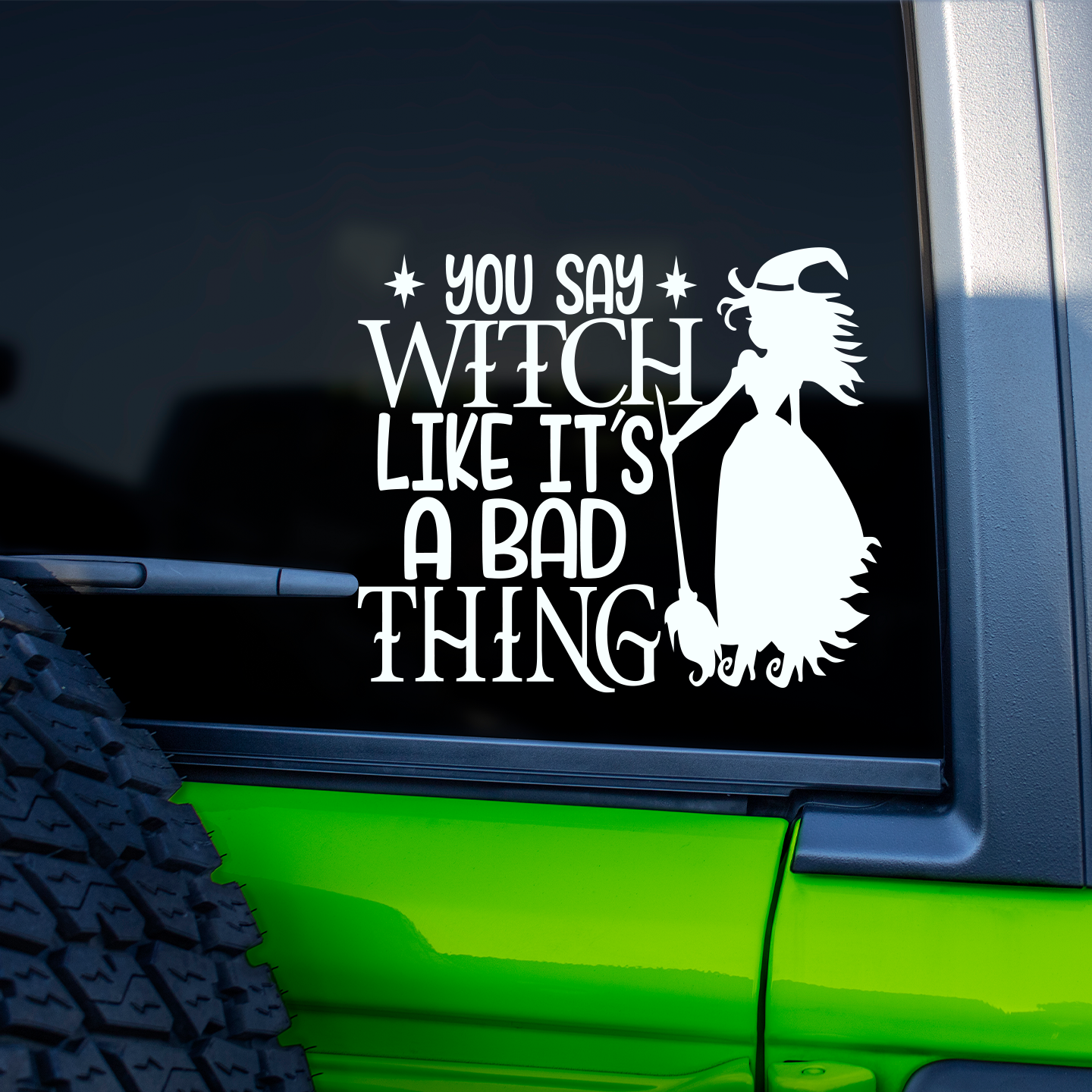 You Say Witch Like It's A Bad Thing Sticker