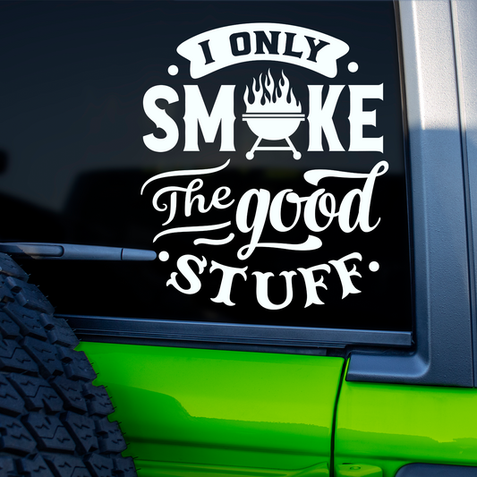 I Only Smoke The Good Stuff Barbecue Sticker