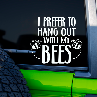 I Prefer To Hang Out With My Bees Sticker