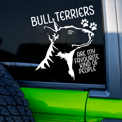 Bull Terriers Are My Favourite Kind Of People Sticker