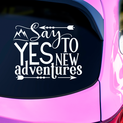 Say Yes To New Adventures Sticker