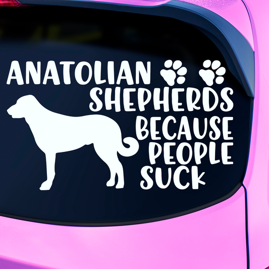 Anatolian Shepherds Because People Suck Sticker