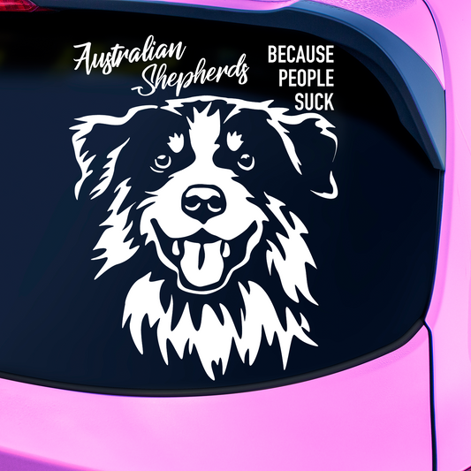 Australian Shepherds Because People Suck Sticker