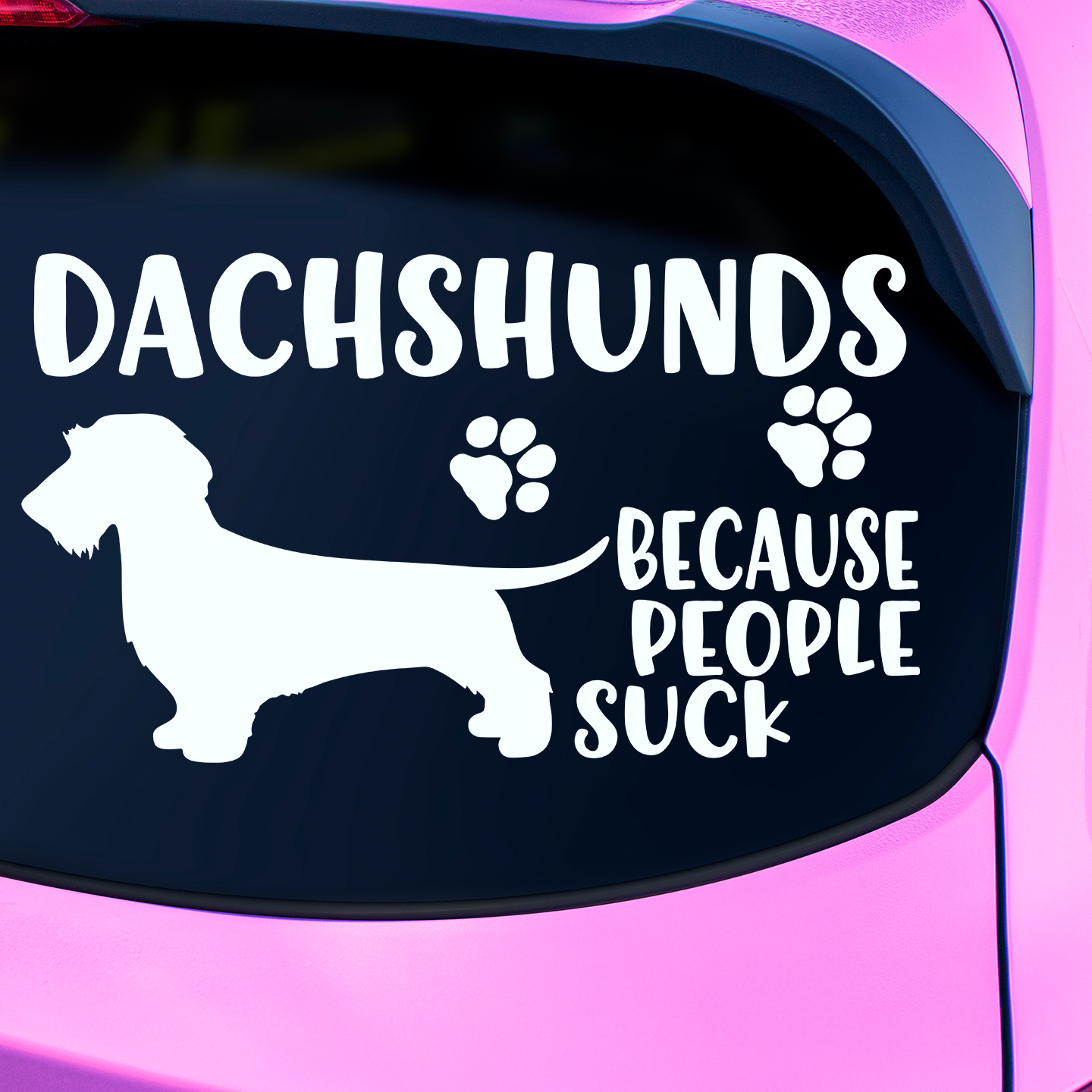 Dachshunds Because People Suck Sticker