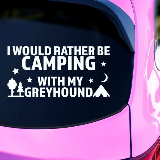 I Would Rather Be Camping With My Greyhound Sticker