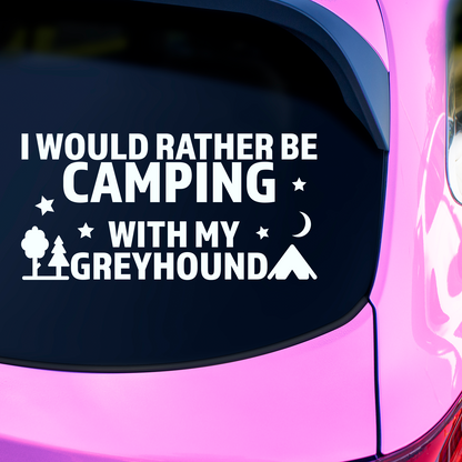 I Would Rather Be Camping With My Greyhound Sticker