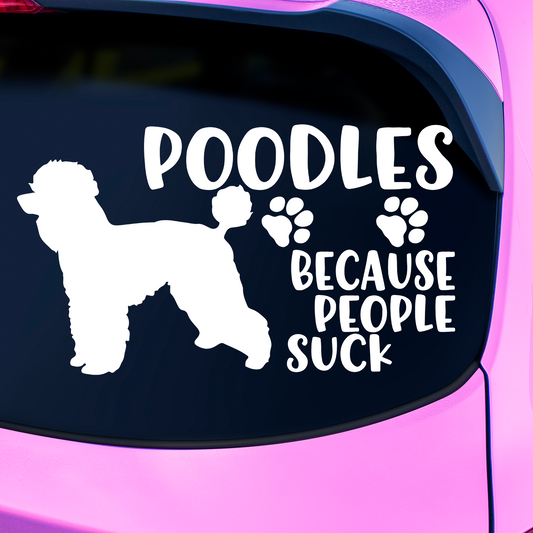 Poodles Because People Suck Sticker