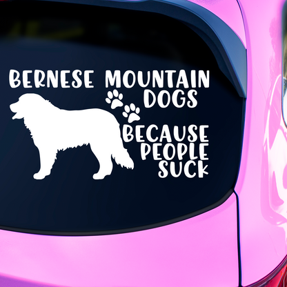 Bernese Mountain Dogs Because People Suck Sticker