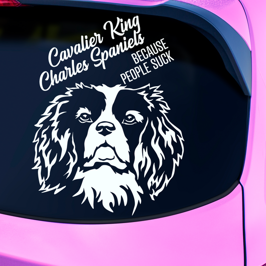 Cavalier King Charles Spaniels Because People Suck Sticker