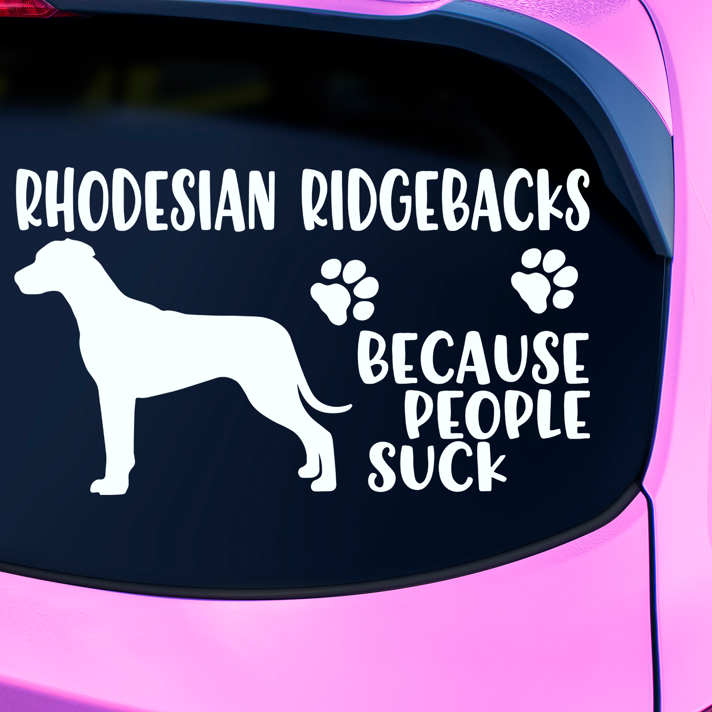 Rhodesian Ridgebacks Because People Suck Sticker