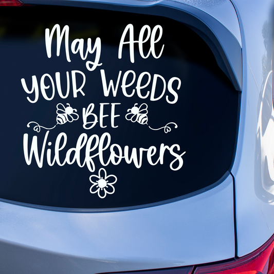 May All Your Weeds Bee Wildflowers Sticker