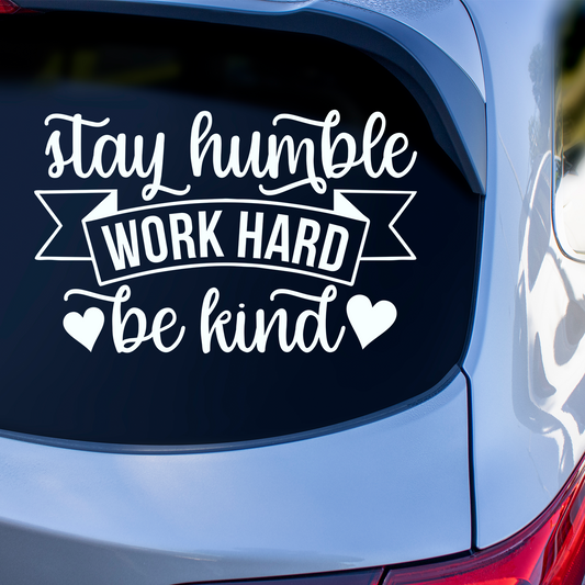 Stay Humble Work Hard Be Kind Sticker