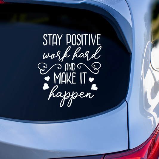 Stay Positive Make It Happen Sticker