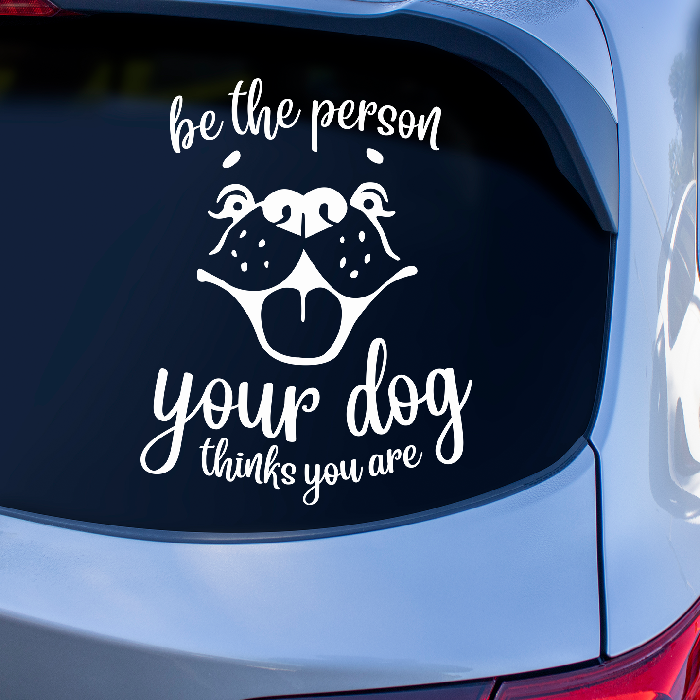 Be The Person Your Dog Thinks You Are Sticker