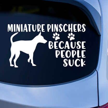 Miniature Pinschers Because People Suck Sticker