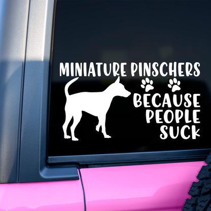 Miniature Pinschers Because People Suck Sticker