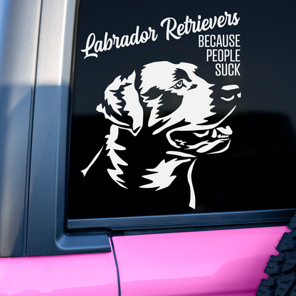 Labrador Retrievers Because People Suck Sticker