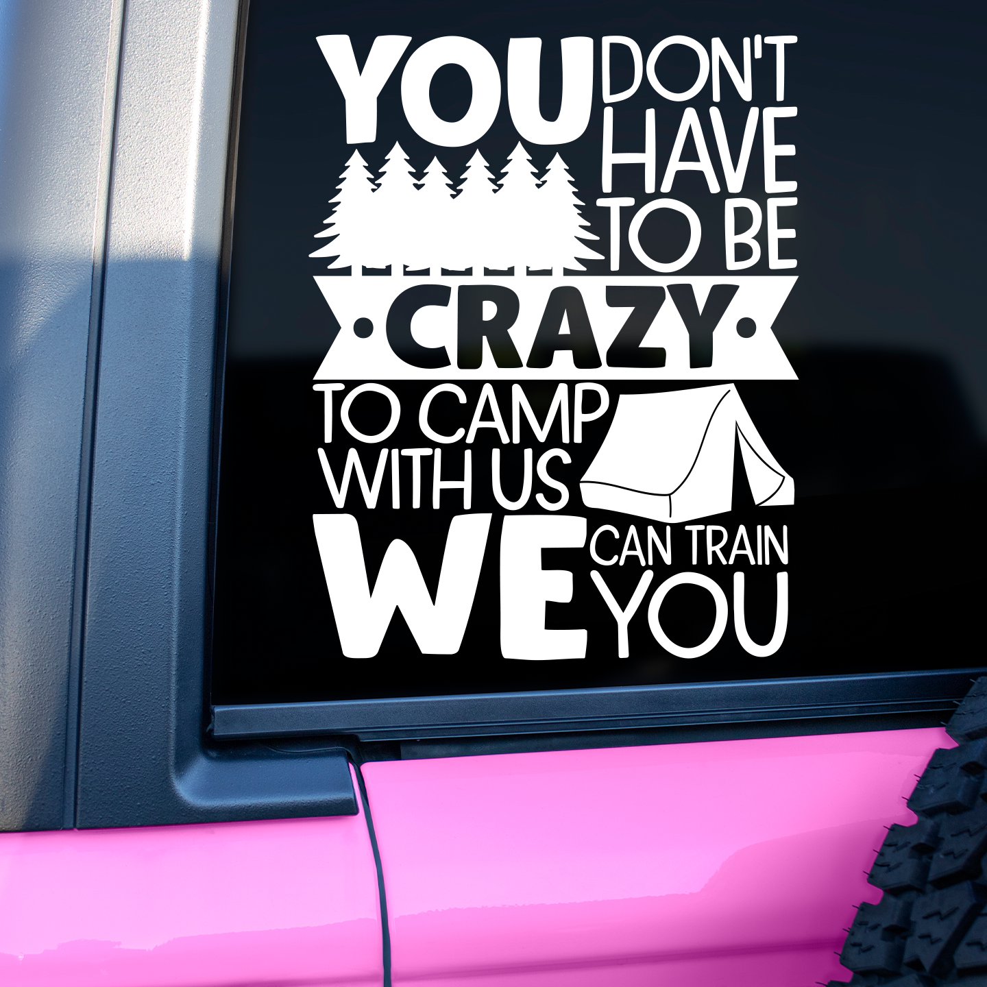 Funny Camping You Don't Have To Be Crazy Sticker