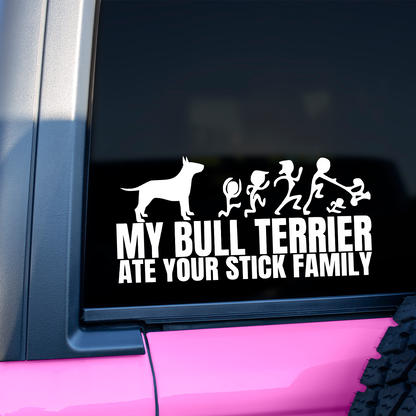 My Bull Terrier Ate Your Stick Family Sticker