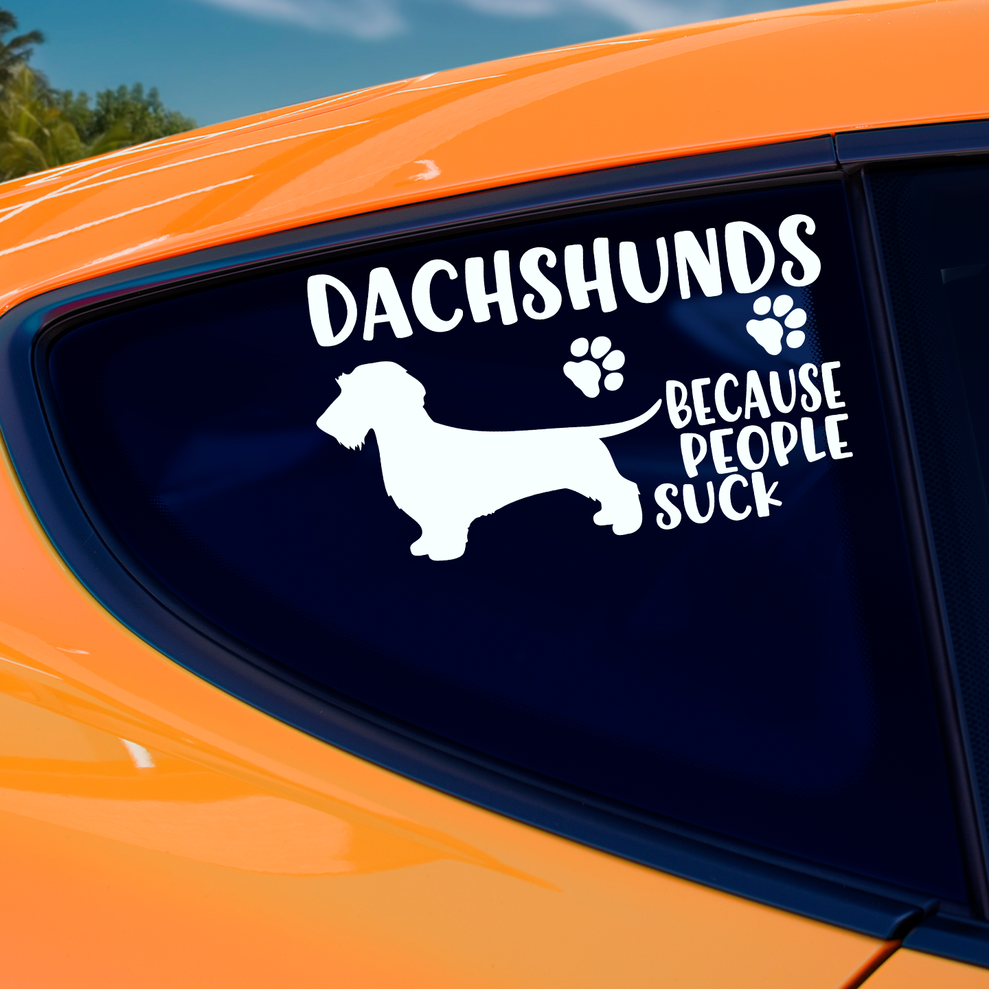 Dachshunds Because People Suck Sticker