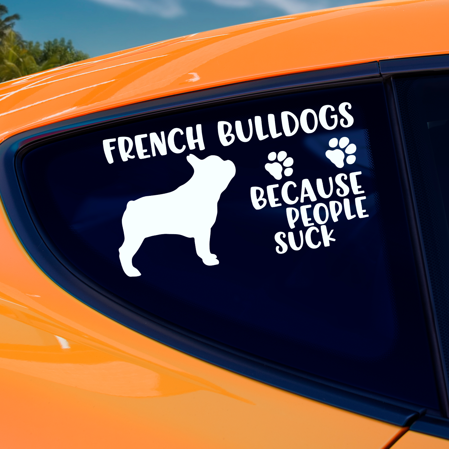 French Bulldogs Because People Suck Sticker