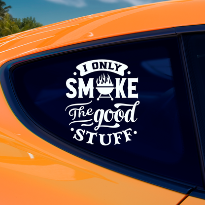 I Only Smoke The Good Stuff Barbecue Sticker