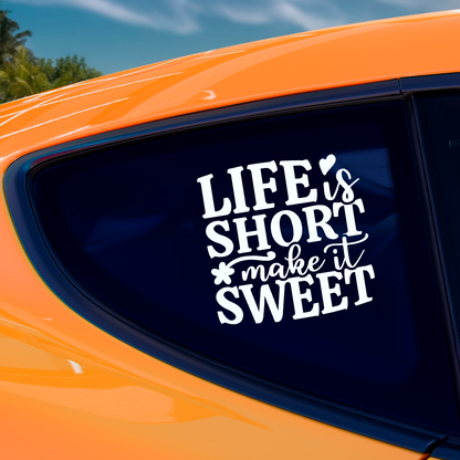 Life Is Short Make It Sweet Sticker