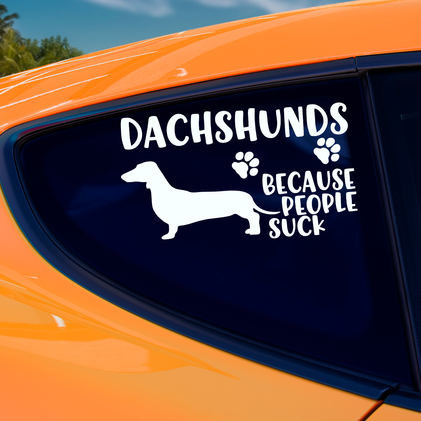 Dachshunds Because People Suck Sticker