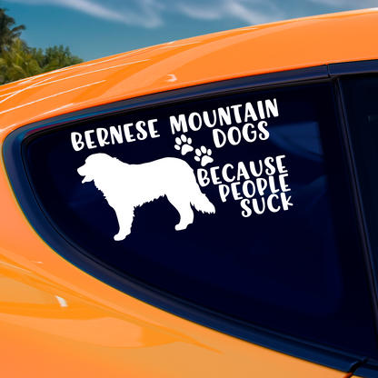 Bernese Mountain Dogs Because People Suck Sticker
