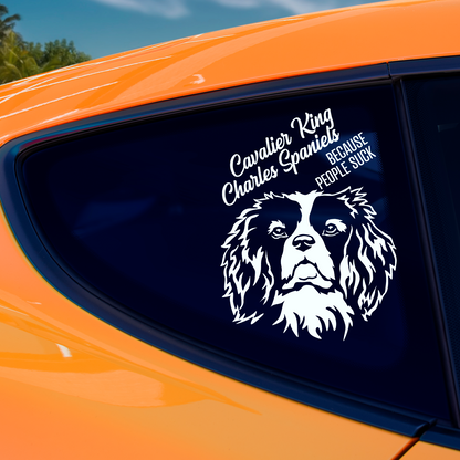 Cavalier King Charles Spaniels Because People Suck Sticker