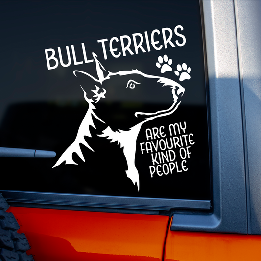 Bull Terriers Are My Favourite Kind Of People Sticker