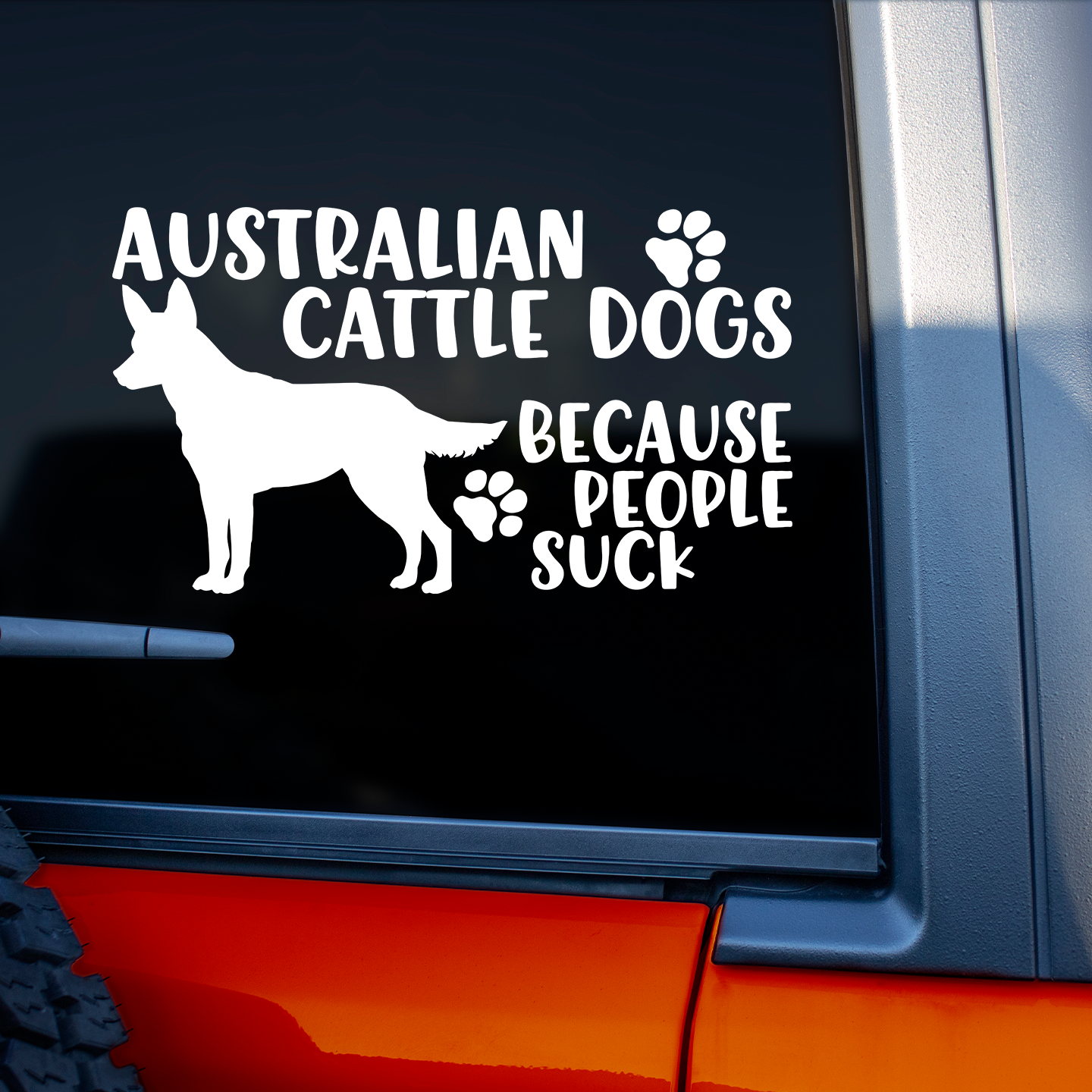 Australian Cattle Dogs Because People Suck Sticker