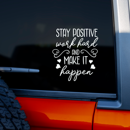 Stay Positive Make It Happen Sticker