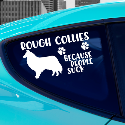 Rough Collies Because People Suck Sticker