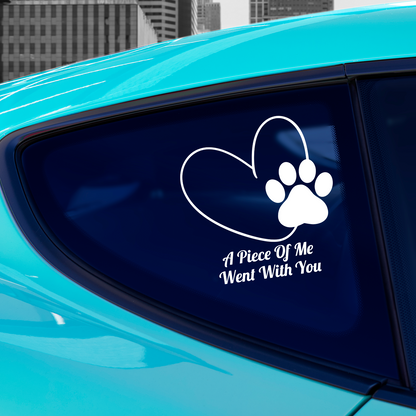 A Piece Of Me Went With You Pet Memorial Sticker