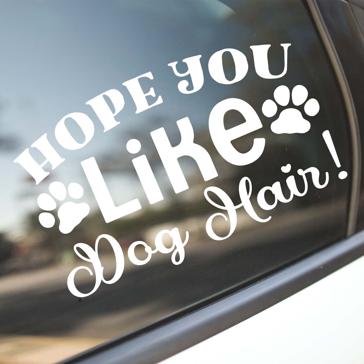 Hope You Like Dog Hair Sticker