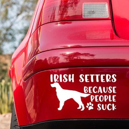 Irish Setters Because People Suck Sticker