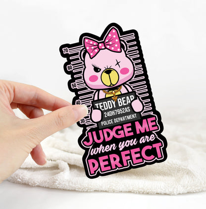 Judge Me When You Are Perfect Kiss Cut Sticker