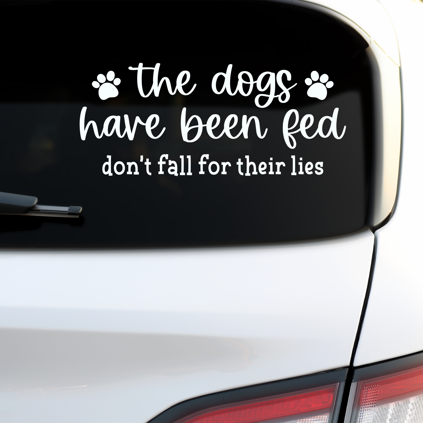Dogs Have Been Fed Don't Fall For Their Lies Sticker