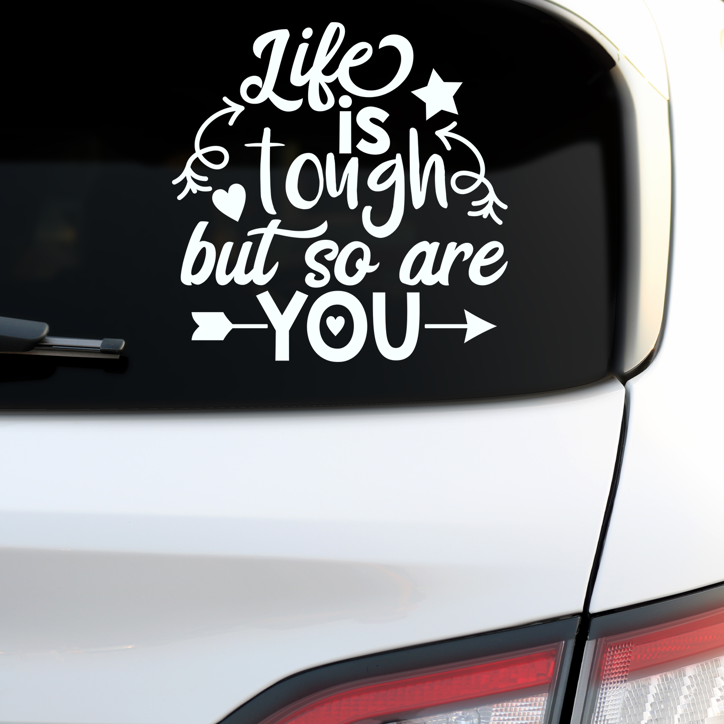 Life Is Tough But So Are You Sticker