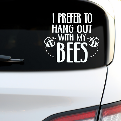 I Prefer To Hang Out With My Bees Sticker